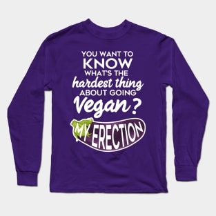 Hardest Thing About Going Vegan Long Sleeve T-Shirt